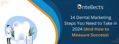14 Dental Marketing Steps You Need to Take in 2024 (And How to Measure Success)