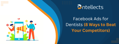 Facebook Ads for Dentists (8 Ways to Beat Your Competitors)